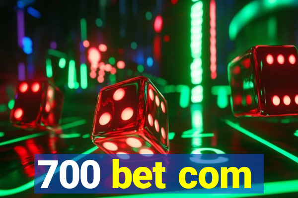 700 bet com